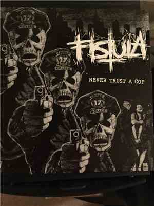 Fistula - Never Trust A Cop