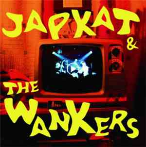 Japkat & The Wankers - Japkat & The Wankers