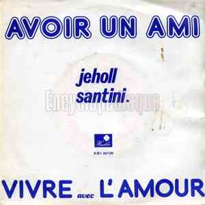 Jeholl Santini - Avoir Un Ami / Vivre Avec L'Amour