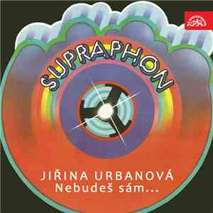 Jiřina Urbanová - Nebudeš Sám...