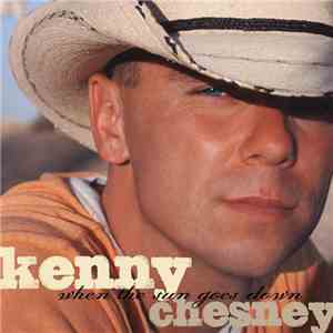 Kenny Chesney - When The Sun Goes Down- With Bonus Tracks