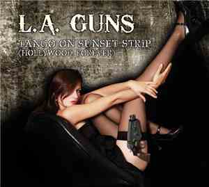 L.A. Guns - Tango On Sunset Strip (Hollywood Forever)