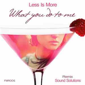 Less Is More - What You Do To Me