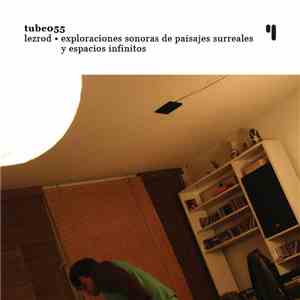 Lezrod - Exploraciones Sonoras De Paisajes Surreales Y Espacios