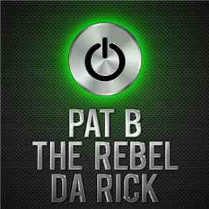 Pat B, The Rebel , Da Rick - Pushing The Buttons