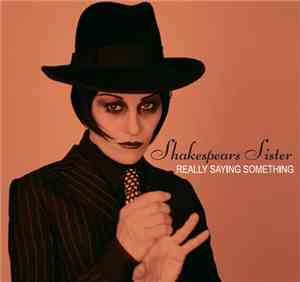 Shakespears Sister - Really Saying Something