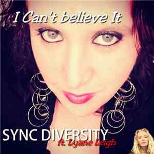 Sync Diversity Ft. Lyane Leigh - I Can't Believe it