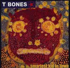 T Bones - Smartest Kid In Town