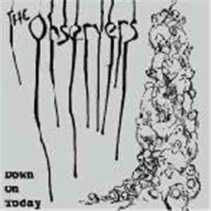 The Observers  - Down On Today