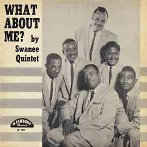 The Swanee Quintet - What About Me