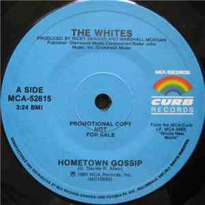 The Whites - Hometown Gossip / No One Has To Tell Me (What Love Is)