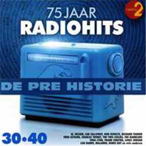 Various - De Pre Historie - 75 Jaar Radiohits 30-40