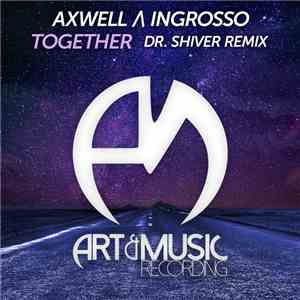 Axwell Λ Ingrosso, Dr. Shiver - Together