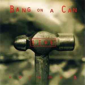 Bang On A Can - Live Volume 1