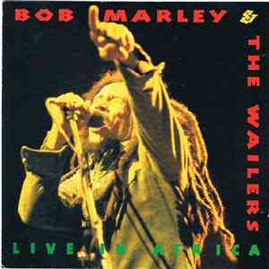 Bob Marley & The Wailers - Live In Africa