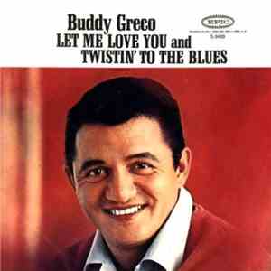 Buddy Greco - Twistin' To The Blues / Let Me Love You