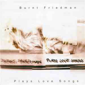 Burnt Friedman - Plays Love Songs