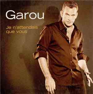 Garou - Je N'Attendais Que Vous