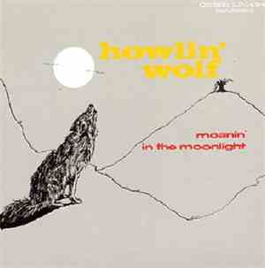 Howlin' Wolf - Moanin' In The Moonlight