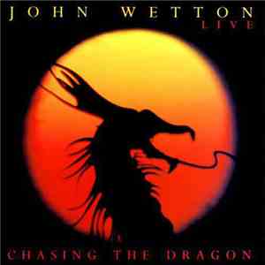 John Wetton - Chasing The Dragon