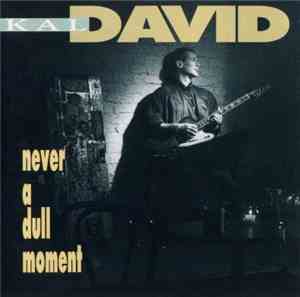 Kal David - Never A Dull Moment