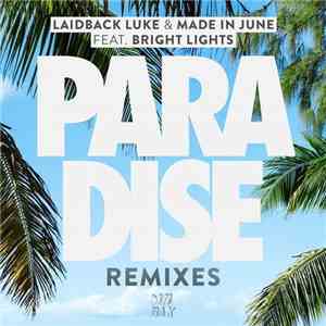 Laidback Luke & Made In June Feat. Bright Lights - Paradise (Remixes)