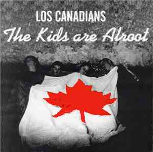 Los Canadians - The Kids Are Alroot