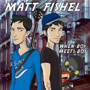 Matt Fishel - When Boy Meets Boy
