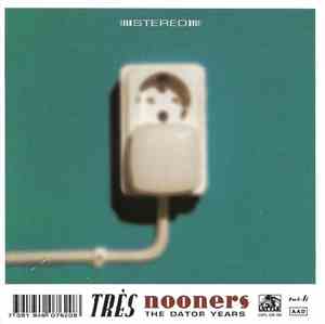 Nooners, Très - The Dator Years