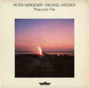 Peter Mergener ◦ Michael Weisser - Phancyful-Fire