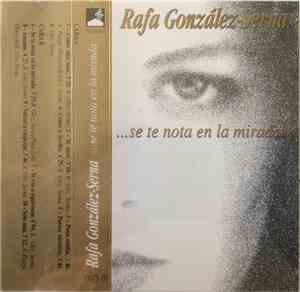 Rafael González Serna - ...Se Te Nota En La Mirada