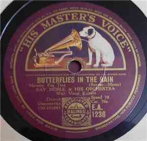 Ray Noble & His Orchestra - Butterflies In The Rain / I Shall Still Keep Sm ...