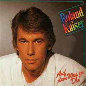Roland Kaiser - Auf Dem Weg Zu Dir