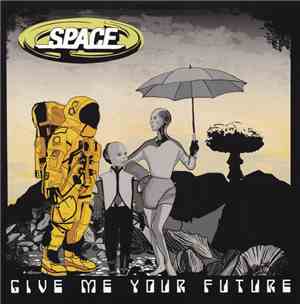 Space  - Give Me Your Future