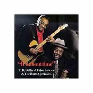T. D. Bell And Erbie Bowser & The Blues Specialists - It's About Time