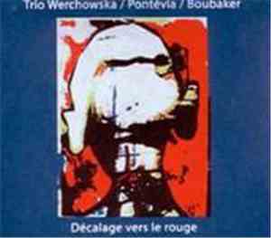 Trio Werchowska / Pontévia / Boubaker - Décalage Vers Le Rouge