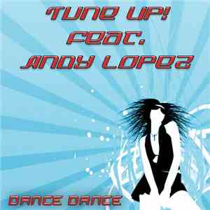 Tune Up! Feat. Andy Lopez - Dance Dance