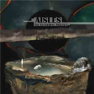 Aisles - In Sudden Walks