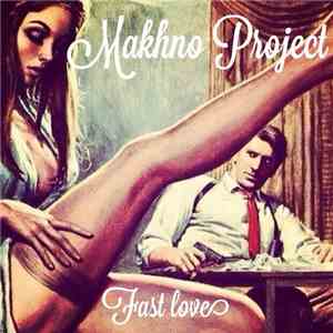 Makhno Project - Fast Love (Radio Edit)
