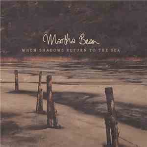 Martha Bean - When Shadows Return To The Sea