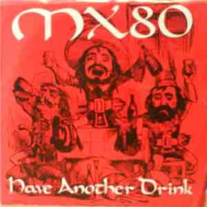 MX80 - Have Another Drink