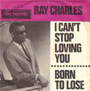 Ray Charles - I Can't Stop Loving You / Born To Lose