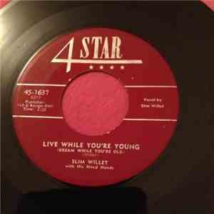 Slim Willet With His Hired Hands - Live While You're Young (Dream While You ...