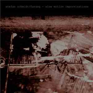 Stefan Schmidt  / Farang  - Slow Motion Improvisations