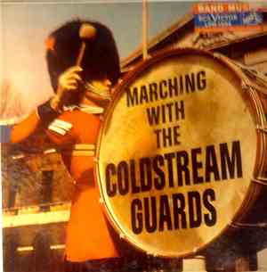 The Band Of The Coldstream Guards - Marching With The Coldstream Guards