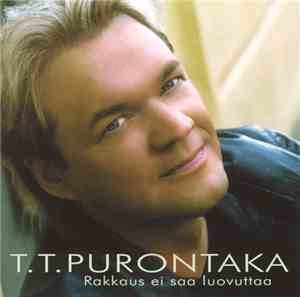 T.T. Purontaka - Rakkaus Ei Saa Luovuttaa