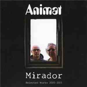 Animat - Mirador (Selected Works 2005-2015)