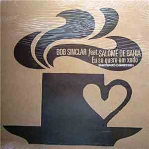 Bob Sinclar Feat. Salomé De Bahia - Eu So Quero Um Xodo