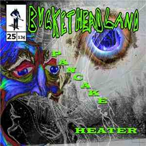 Bucketheadland - Pancake Heater