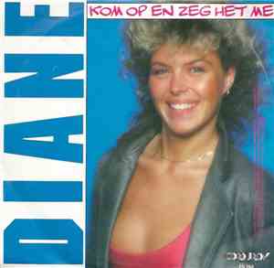 Diane  - Kom Op En Zeg Het Me